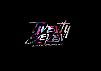 Twenty Seven Better Burn Out Than Fade Away