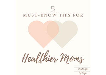 5 Must-Know Tips for Healthier Mothers