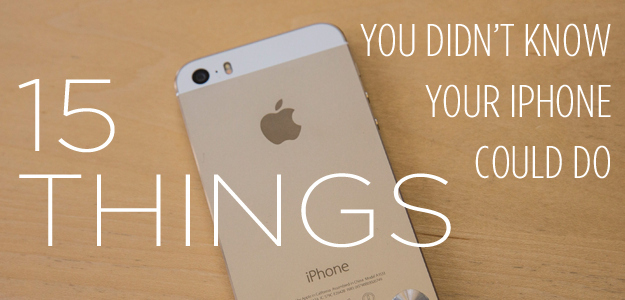 15 Things You Didnt Know Your iPhone Could Do
