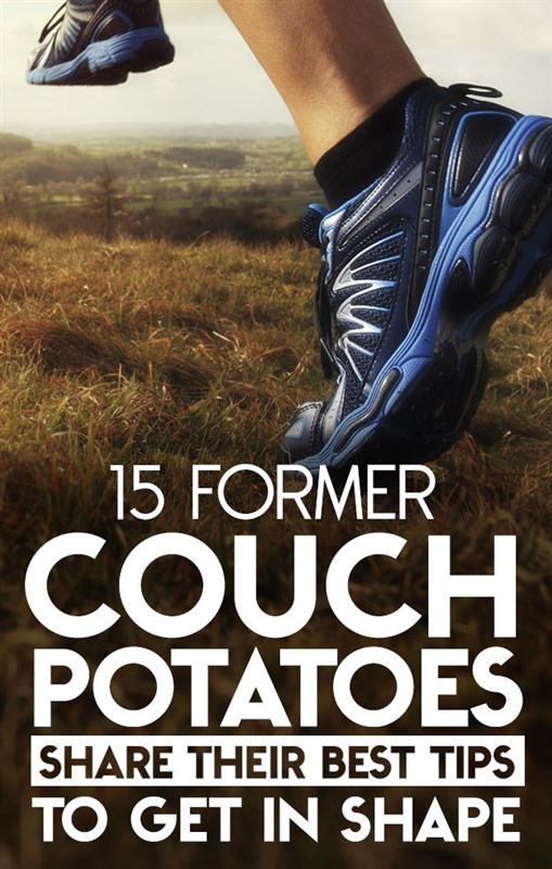 15 Former Couch Potatoes Share Their Best Tips For Getting In Shape