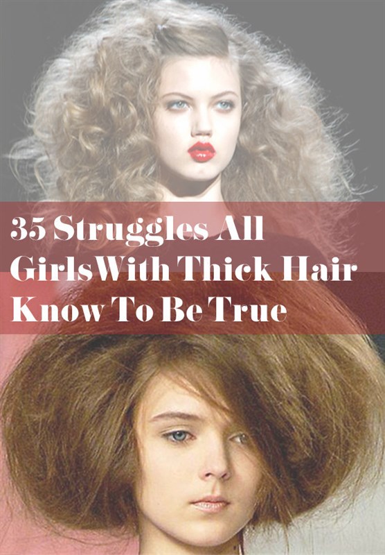 35 Struggles All Girls With Thick Hair Know To Be True