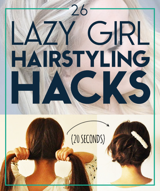 26 Lazy Girl Hairstyle Hacks