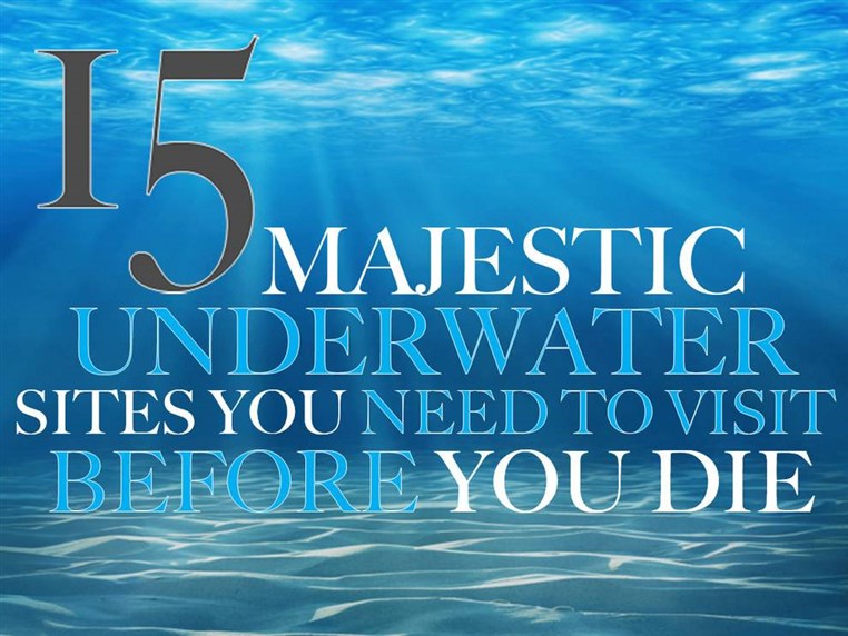 15 Majestic Underwater Sites You Need To Visit Before You Die