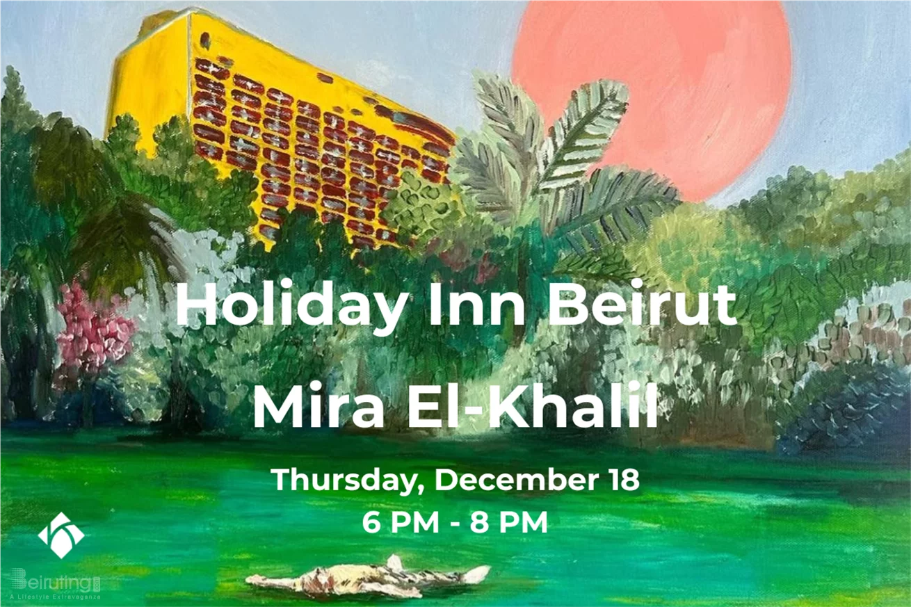 Holiday Inn Beirut Solo Exhibition by Mira El-Khalil at Kalim Bechara Art Gallery