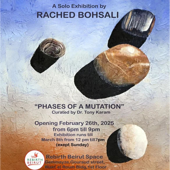 Rached Bohsali’s "Phases of a Mutation" – A Solo Exhibition at Rebirth Beirut