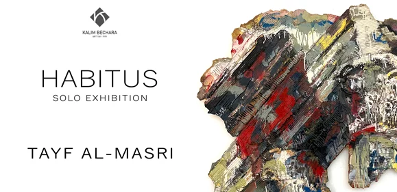 HABITUS, a solo exhibition by Tayf Al-Masri at Kalim Bechara Art Gallery